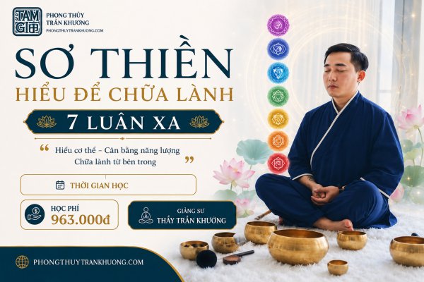 Sơ Thiền – Hiểu Để Chữa Lành 7 Luân Xa | 07/06 – 21/06 (Buổi 6 & 7 / tổng 7 buổi)