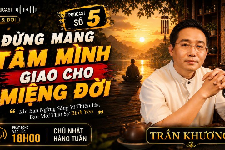 ĐỪNG MANG TÂM MÌNH GIAO CHO MIỆNG ĐỜI | PODCAST #5