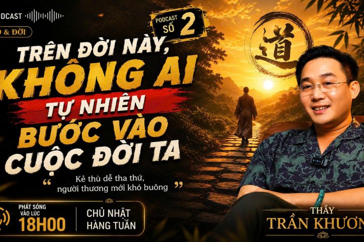 TRÊN ĐỜI NÀY, KHÔNG AI TỰ NHIÊN BƯỚC VÀO CUỘC ĐỜI TA | PODCAST #2