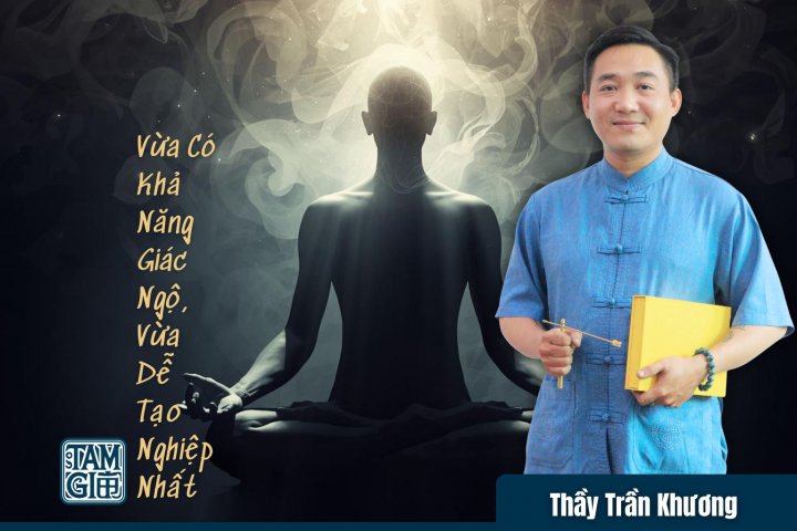 Vì Sao Con Người Là Loài Duy Nhất Vừa Có Khả Năng Giác Ngộ, Vừa Dễ Tạo Nghiệp Nhất