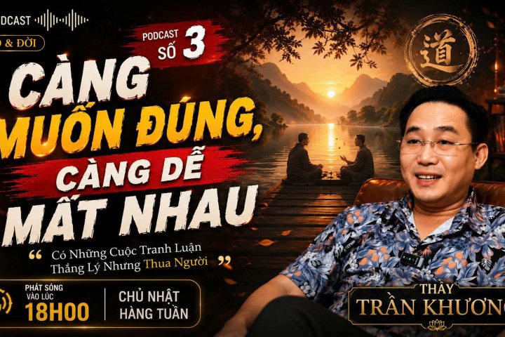  Càng Muốn Đúng, Càng Dễ Mất Nhau | Có Những Cuộc Tranh Luận Thắng Lý Nhưng Thua Người | PODCAST #3