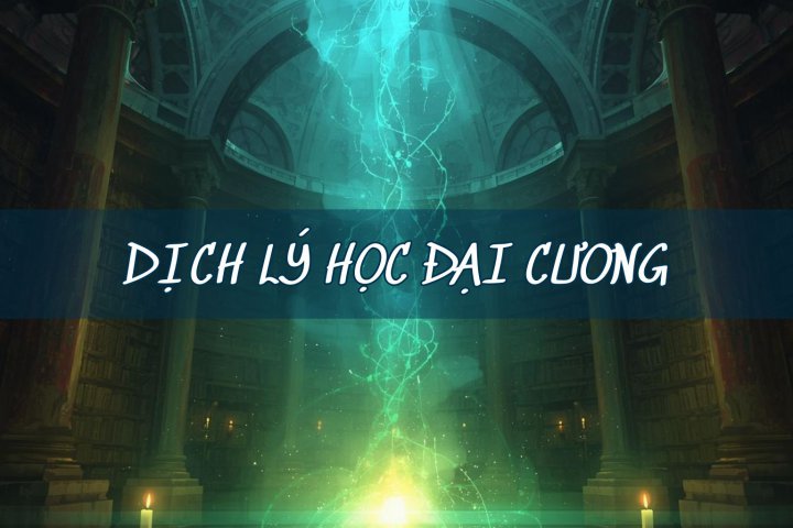 DỊCH LÝ HỌC ĐẠI CƯƠNG