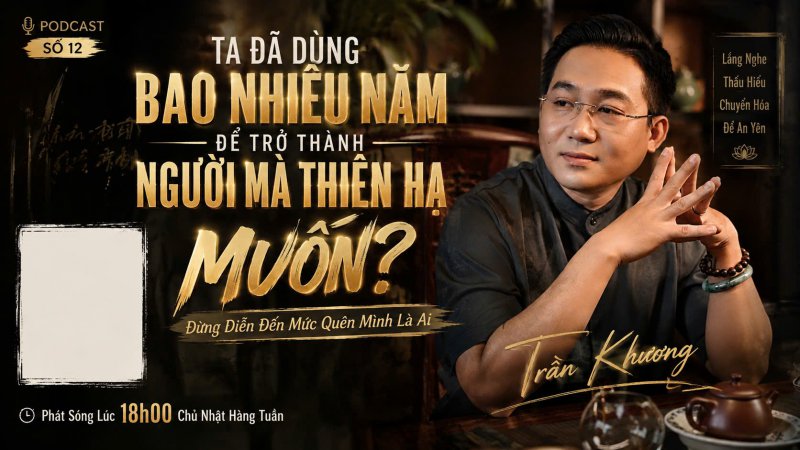  TA ĐÃ DÙNG BAO NHIÊU NĂM ĐỂ TRỞ THÀNH NGƯỜI MÀ THIÊN HẠ MUỐN? | PODCAST #12